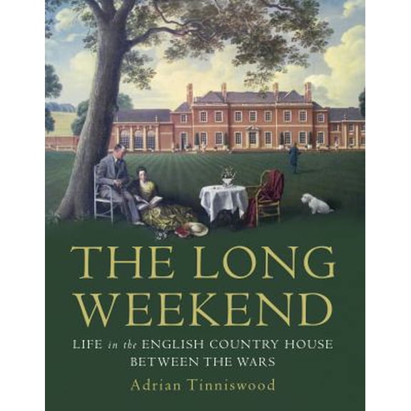 Pre-Owned The Long Weekend: Life in the English Country House Between the Wars (Hardcover)
