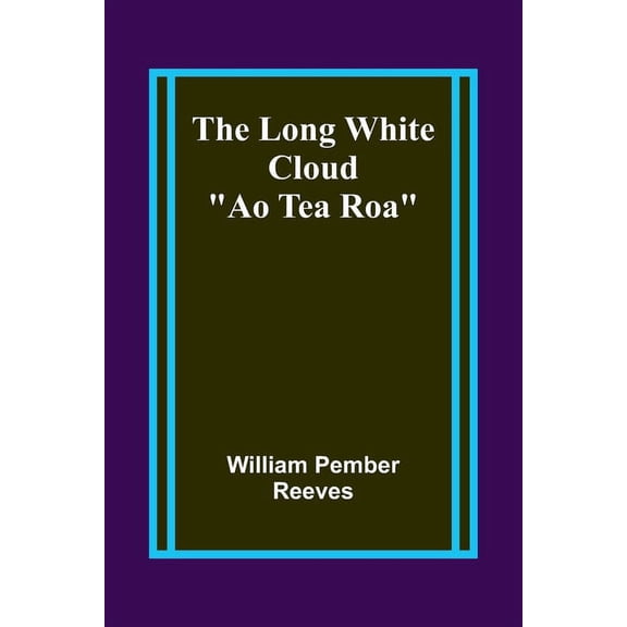 The Long White Cloud: "Ao Tea Roa", (Paperback)