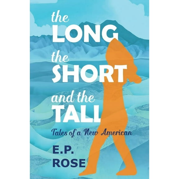 The Long, the Short and the Tall: Tales of a New American, (Paperback)