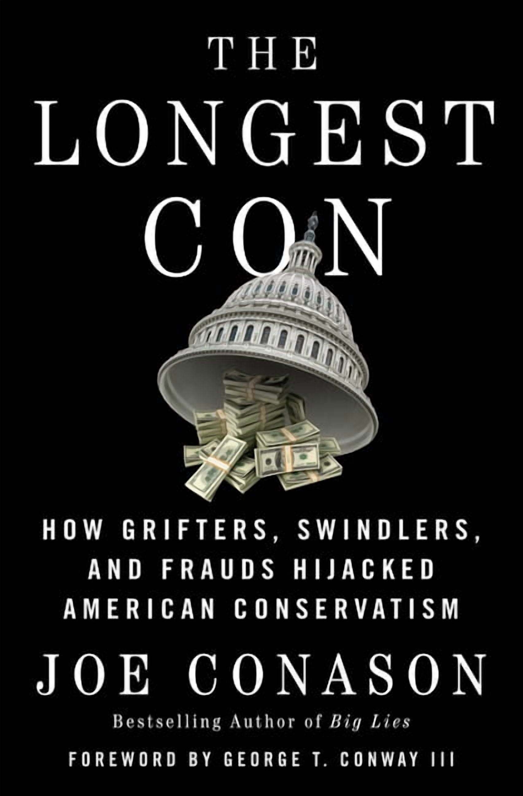 The Longest Con: How Grifters, Swindlers, and Frauds Hijacked American Conservatism, (Hardcover)