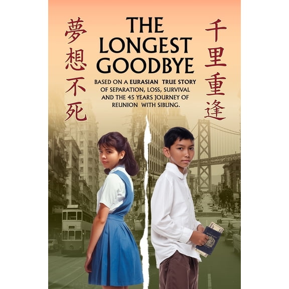 The Longest Goodbye: Based On A Eurasian True Story Of Separation, Loss, Survival And The 45-Year Journey Of Reunion Wit, (Paperback)