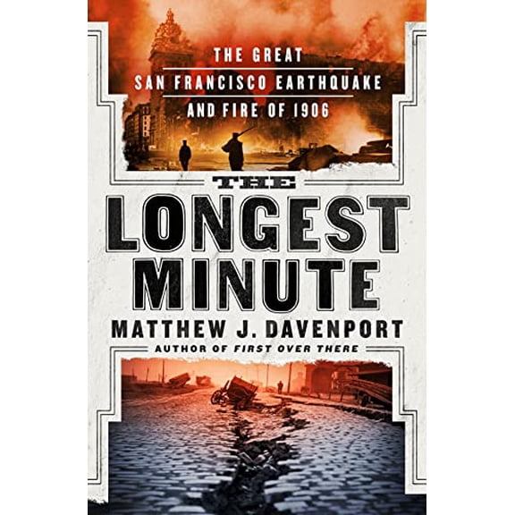 Pre-Owned The Longest Minute: The Great San Francisco Earthquake and Fire of 1906 (Hardcover) 1250279275 9781250279279