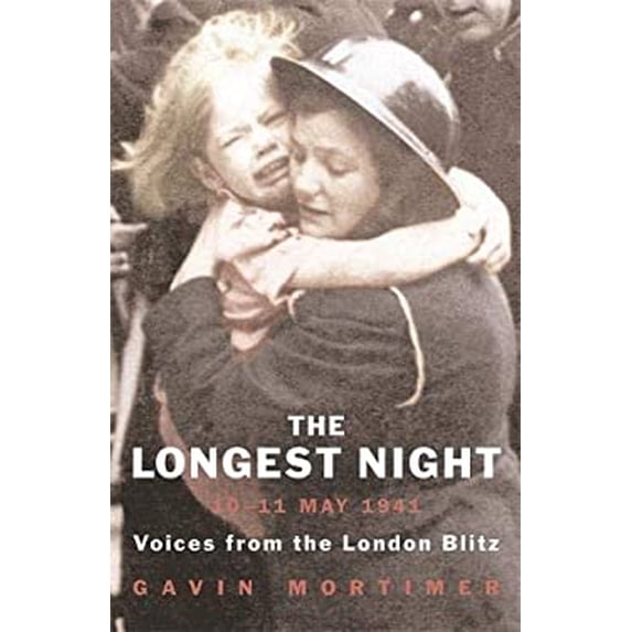 Pre-Owned The Longest Night: Voices from the London Blitz: The Worst Night of the London Blitz (Paperback) 0753820684 9780753820681