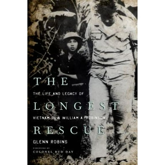 Pre-Owned The Longest Rescue: The Life and Legacy of Vietnam POW William A. Robinson (Hardcover) 0813143233 9780813143231