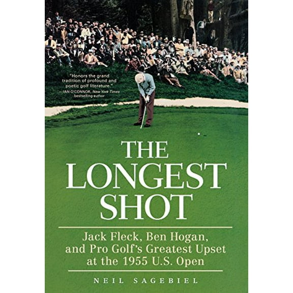 Pre-Owned The Longest Shot : Jack Fleck, Ben Hogan, and Pro Golf's Greatest Upset at the 1955 U. S. Open (Hardcover) 9780312661847
