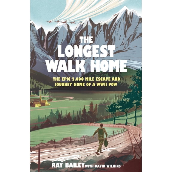 The Longest Walk Home: The Epic 2,000-Mile Escape of a WWII Prisoner of War, (Paperback)