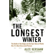 The Longest Winter The Battle of the Bulge and the Epic Story of WWIIs Most Decorated Platoon Hardcover by Alex Kershaw