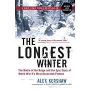 The Longest Winter The Battle of the Bulge and the Epic Story of World War IIs Most Decorated Platoon, Paperback