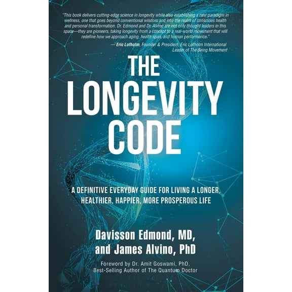 The Longevity Code: A Definitive Everyday Guide for Living a longer, Healthier, Happier, More Prosperous Life, (Paperback)
