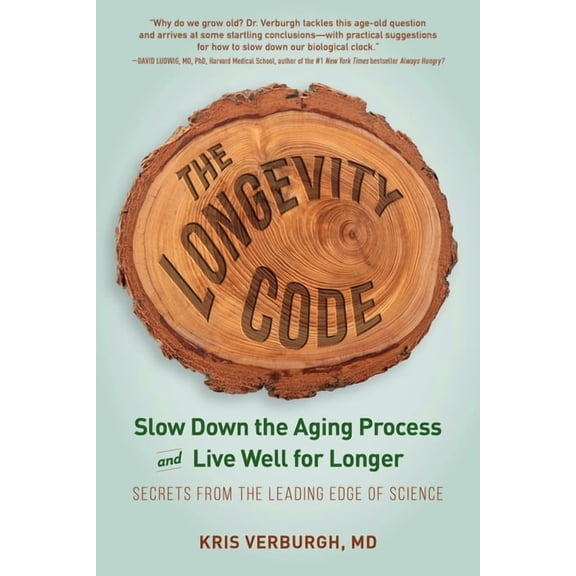 The Longevity Code: Slow Down the Aging Process and Live Well for Longer - Secrets from the Leading Edge of Science, (Paperback)