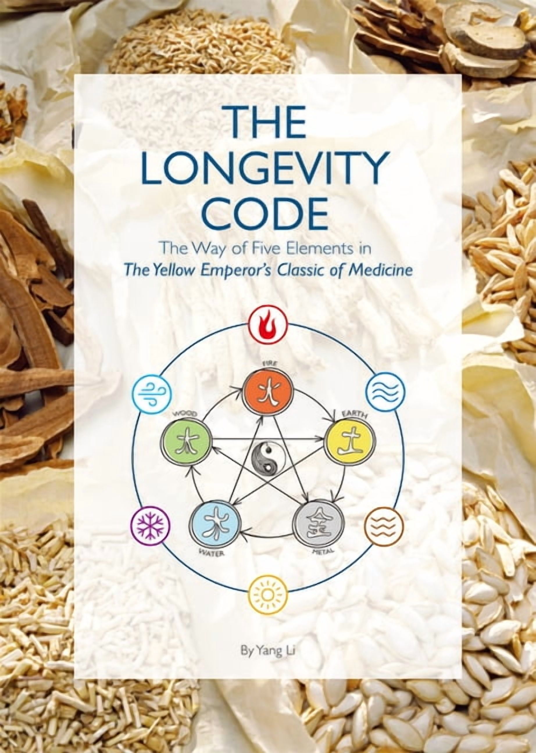 The Longevity Code: The Way of Five Elements in the Yellow Emperor's ...
