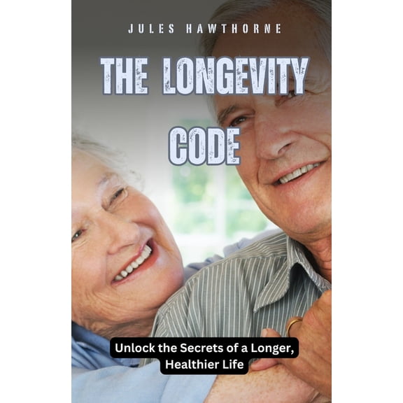 The Longevity Code: Unlock the Secrets of a Longer, Healthier Life, (Paperback)
