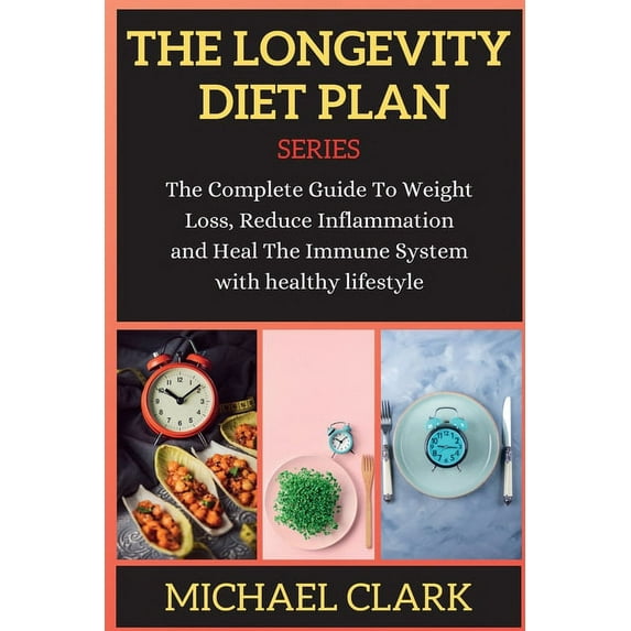 The Longevity Diet Plan: The Complete Guide To Weight Loss, Reduce Inflammation and Heal The Immune System with healthy lifestyle (Paperback)