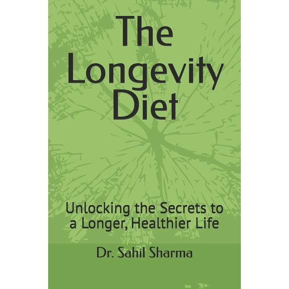 The Longevity Diet: Unlocking the Secrets to a Longer, Healthier Life, (Paperback)