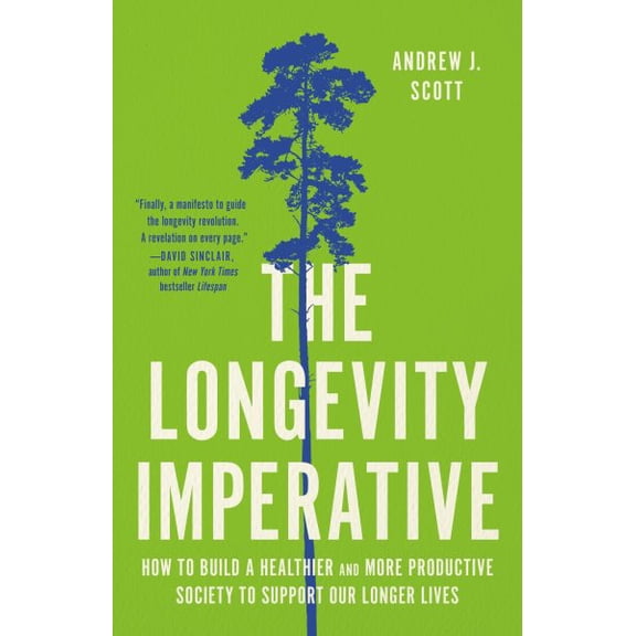 Pre-Owned The Longevity Imperative: How to Build a Healthier and More Productive Society to Support Our Longer Lives (Hardcover) 1541604504 9781541604506