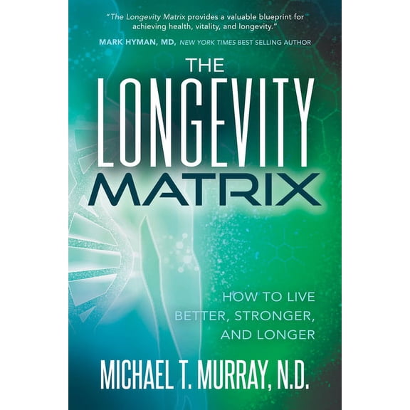 The Longevity Matrix: How to Live Better, Stronger, and Longer, (Paperback)