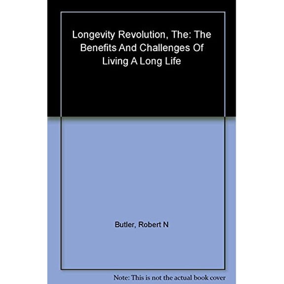 Pre-Owned The Longevity Revolution: The Benefits and Challenges of Living a Long Life Hardcover