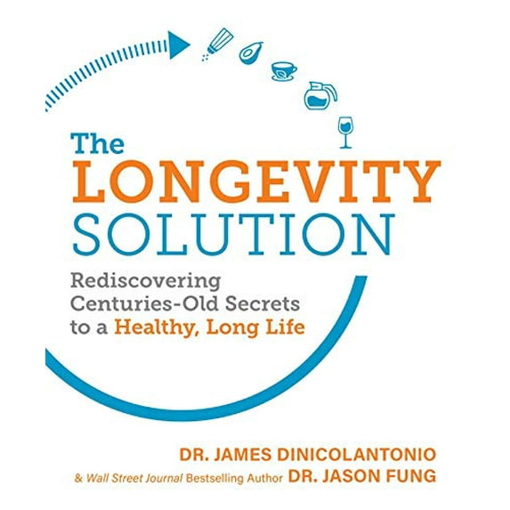 Pre-Owned The Longevity Solution: Rediscovering Centuries-Old Secrets to a Healthy, Long Life (Paperback) 1628603798 9781628603798