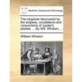 thumbnail image 1 of The Longitude Discovered by the Eclipses, Occultations and Conjunctions of Jupiter's Planets. ... by Will. Whiston, ... (Paperback), 1 of 1