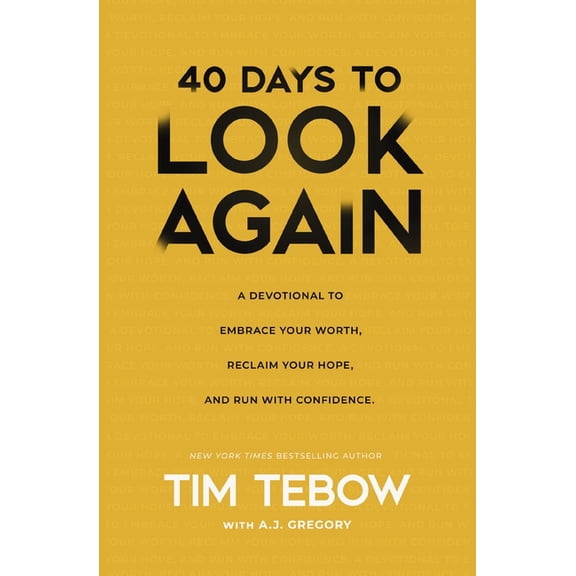 40 Days to Look Again: A Devotional to Embrace Your Worth, Reclaim Your Hope, and Run with Confidence, (Hardcover)