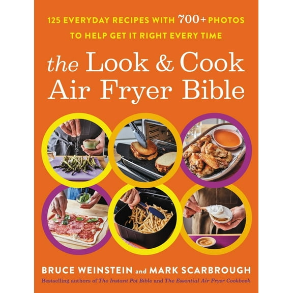 The Look and Cook Air Fryer Bible: 125 Everyday Recipes with 700+ Photos to Help Get It Right Every Time (Paperback)