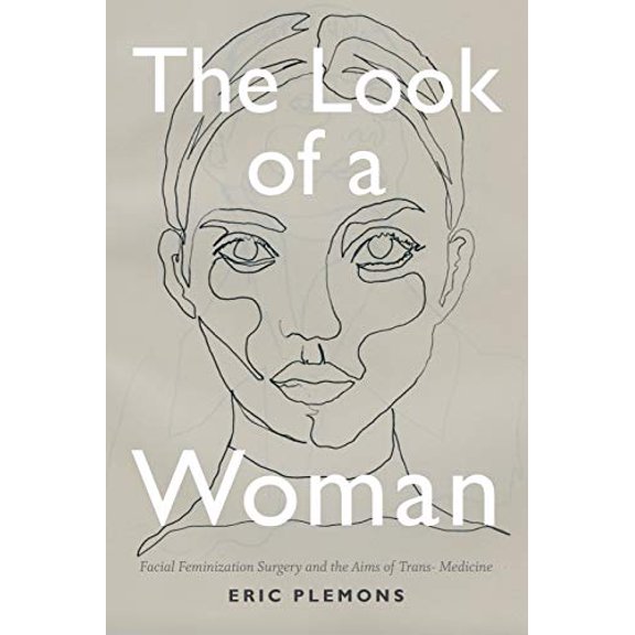 Pre-Owned The Look of a Woman: Facial Feminization Surgery and the Aims of Trans- Medicine (Paperback) 0822369141 9780822369141