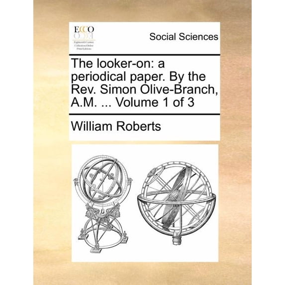 The looker-on : a periodical paper. By the Rev. Simon Olive-Branch, A.M. ... Volume 1 of 3 (Paperback)