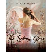 The Looking Glass Stories for Reflection, Hardcover