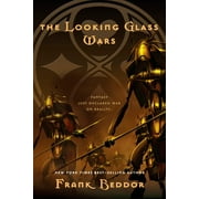 FRANK BEDDOR The Looking Glass Wars: The Looking Glass Wars (Series #1) (Paperback)