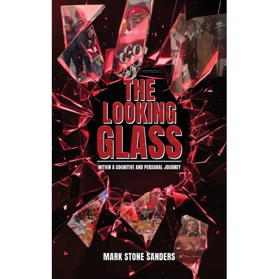 The Looking Glass: Within a Cognitive and Personal Journey, (Hardcover)