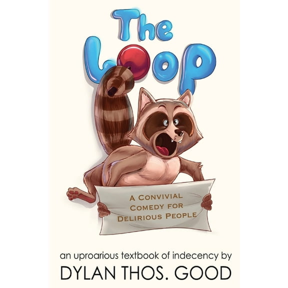 The Loop: A Convivial Comedy for Delirious People, (Paperback)