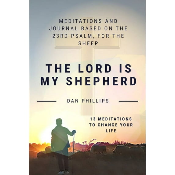 The Lord Is My Shepherd: Meditations based on the 23rd Psalm, for the sheep