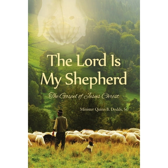 The Lord Is My Shepherd: The Gospel of Jesus Christ, (Paperback)