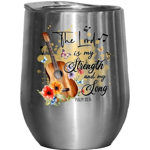 The Lord Is My Strength and My Song Psalm 118 14 with Guitar & Music Notes Art Merch Gift, Stainless Steel 12oz Wine Tumbler