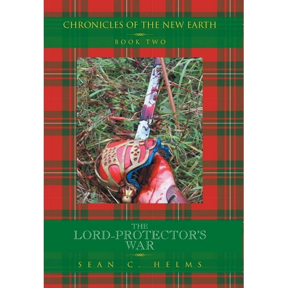 The Lord-Protector's War: Chronicles of the New Earth Book Two:, (Hardcover)