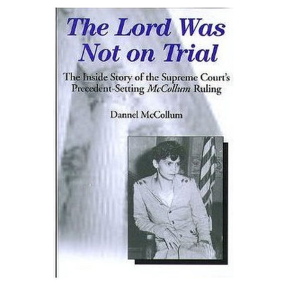 Pre-Owned The Lord Was Not On Trial: The Inside Story of the Supreme Court's Precedent-Setting McCollum Ruling Paperback