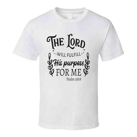 The Lord Will Fulfill His Purpose For Me Tee Novelty Christian Motivational T Shirt