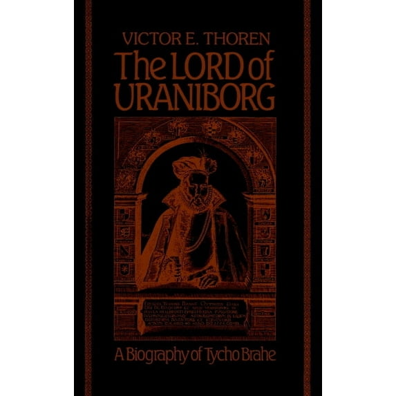 The Lord of Uraniborg: A Biography of Tycho Brahe, (Hardcover)