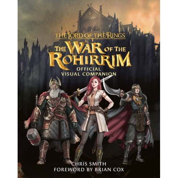 Chris Smith The Lord of the Rings: The War of the Rohirrim Official Visual Companio (Hardcover)