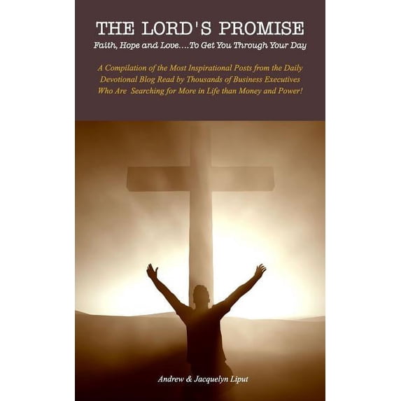 The Lord's Promise: Faith, Hope and Love....To Get You Through Your Day, (Paperback)