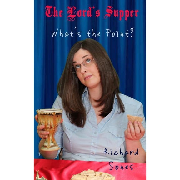 The Lord's Supper: What's the Point?, (Paperback)