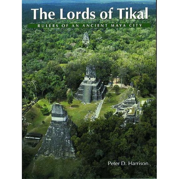 Pre-Owned The Lords of Tikal: Rulers of an Ancient Maya City (Paperback) 0500281297 9780500281291