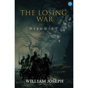 The Losing War Disunity, Paperback