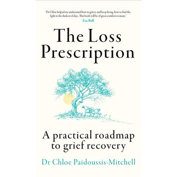 The Loss Prescription: A Practical Roadmap to Grief Recovery, (Paperback)