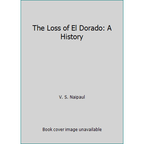 Pre-Owned The Loss of El Dorado: A History (Paperback) 0140036415 9780140036411
