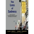 thumbnail image 1 of Pre-Owned The Loss of Sadness: How Psychiatry Transformed Normal Sorrow Into Depressive Disorder (Paperback) 0199921571 9780199921577, 1 of 1