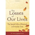 thumbnail image 1 of Pre-Owned The Losses of Our Lives: The Sacred Gifts of Renewal in Everyday Loss (Hardcover) 159473271X 9781594732713, 1 of 1