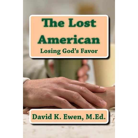 The Lost American: Losing God's Favor, (Paperback)