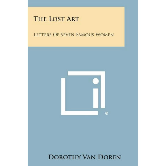 The Lost Art: Letters of Seven Famous Women