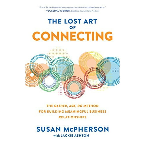 Pre-Owned The Lost Art of Connecting: The Gather, Ask, Do Method for Building Meaningful Business Relationships (Hardcover) 1260469883 9781260469882